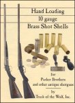 Hand Loading 10 Gauge Brass Shot Shells for Parker Bros. and other antique shotguns