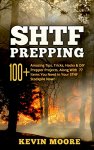SHTF Prepping: 100+ Tips, Tricks, Hacks & DIY Prepper Projects